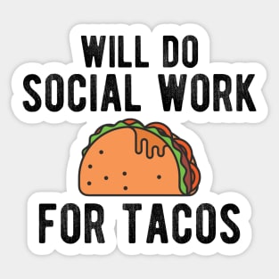 Social Worker - Will do social work for tacos Sticker